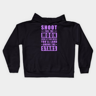 Shoot for the Moon. Even if you miss, you'll land among the Stars - Purple text Kids Hoodie